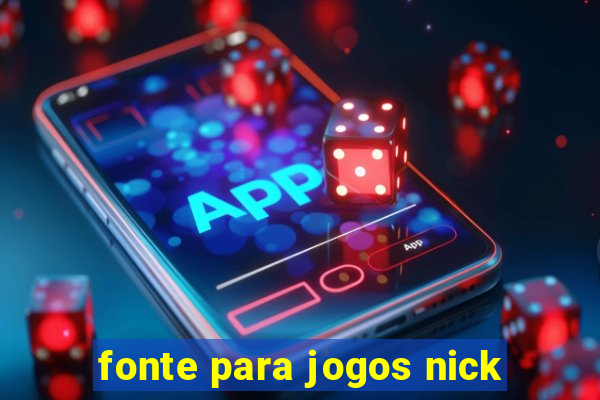 fonte para jogos nick